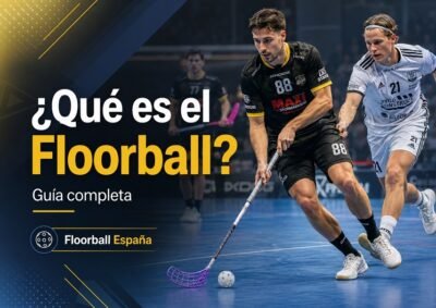 ¿Qué es el Floorball Guía completa y Floorball España